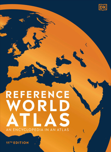 Reference World Atlas, Eleventh Edition (An Encyclopedia in an Atlas) by DK, 9781465491626
