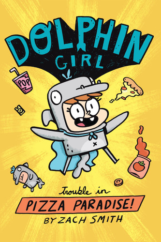 Dolphin Girl 1: Trouble in Pizza Paradise! - 9781645950189 by Zach Smith, 9781645950189