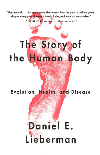 The Story of the Human Body (Evolution, Health, and Disease) by Daniel E. Lieberman, 9780307741806