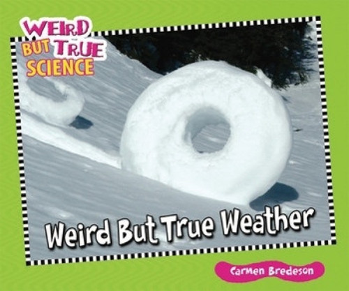 Weird But True Weather - 9781598453720 by Carmen Bredeson