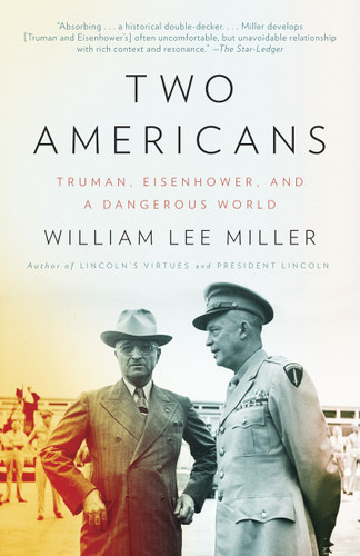 Two Americans (Truman, Eisenhower and a Dangerous World) by William Lee Miller, 9780307742643
