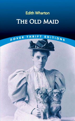 The Old Maid - 9780486836010 by Edith Wharton, Roxana Robinson, 9780486836010