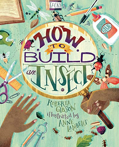 How to Build an Insect by Roberta Gibson, Anne Lambelet, 9781541578111