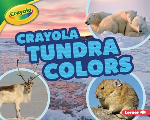 Crayola ® Tundra Colors by Lisa Bullard, 9781541577534
