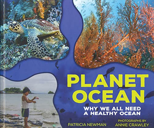Planet Ocean (Why We All Need a Healthy Ocean) by Patricia Newman, Annie Crawley, 9781541581210