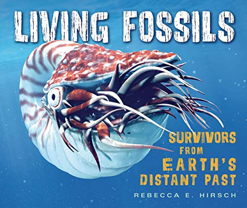 Living Fossils (Survivors from Earth's Distant Past) by Rebecca E. Hirsch, 9781541581272