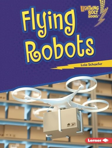 Flying Robots - 9781541596948 by Lola Schaefer
