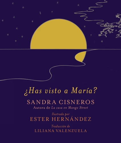 ¿Has visto a María? / Have you seen Marie? (Spanish Edition) by Sandra Cisneros, Ester Hernández, Liliana Valenzuela, 9780307744708