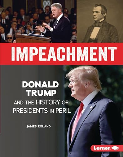 Impeachment (Donald Trump and the History of Presidents in Peril) by James Roland, 9781728416175 Impeachment (Donald Trump and the History of Presidents in Peril) by James Roland, 9781728416175