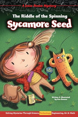 The Riddle of the Spinning Sycamore Seed (Solving Mysteries Through Science, Technology, Engineering, Art & Math) by Ken Bowser, Ken Bowser, 9781634409391