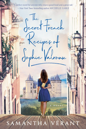 The Secret French Recipes of Sophie Valroux by Samantha Vérant, 9781984806994