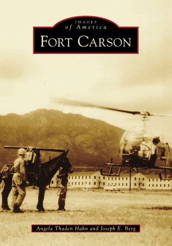 Fort Carson by Angela Thaden Hahn, Joseph E. Berg, 9781467103213