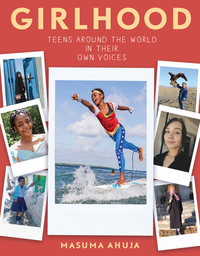 Girlhood: Teens around the World in Their Own Voices by Masuma Ahuja, 9781643750118