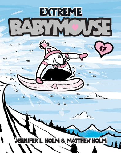 Babymouse #17: Extreme Babymouse by Jennifer L. Holm, Matthew Holm, Jennifer L. Holm, Matthew Holm, 9780307931603