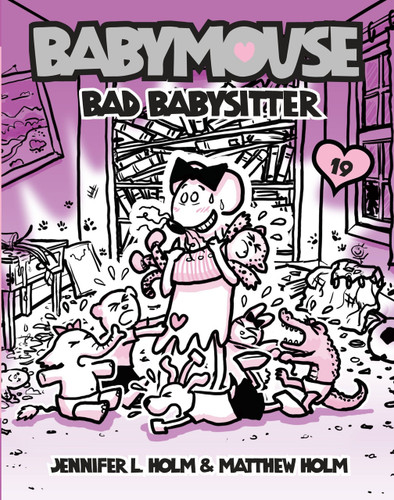 Babymouse #19: Bad Babysitter by Jennifer L. Holm, Matthew Holm, Jennifer L. Holm, Matthew Holm, 9780307931627