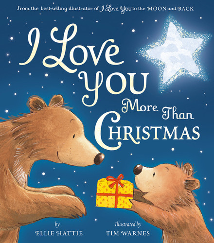 I Love You More Than Christmas by Ellie Hattie, Tim Warnes, 9781680102086