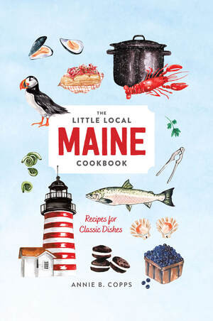 Little Local Maine Cookbook by Annie B. Copps, 9781682684177