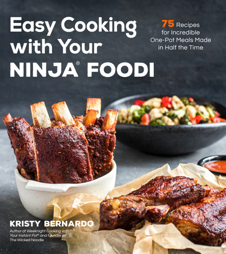 Easy Cooking with Your Ninja® Foodi (75 Recipes for Incredible One-Pot Meals in Half the Time) by Kristy Bernardo, Becky Winkler, 9781645671848