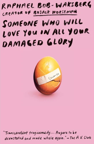 Someone Who Will Love You in All Your Damaged Glory (Stories) - 9780525432722 by Raphael Bob-Waksberg, 9780525432722