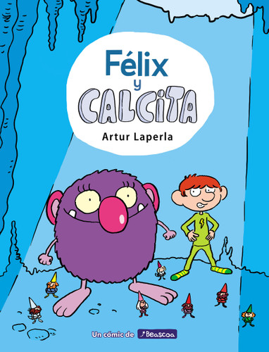 Félix y Calcita / Felix and Calcita (Spanish Edition) by Artur Laperla, 9788448854355