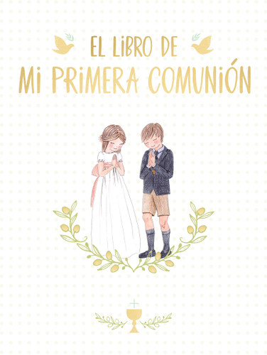 El libro de mi Primera Comunión / Your First Communion Keepsake Book (Spanish Edition) by Magela Ronda, 9788417736675