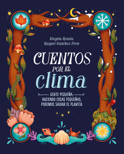 Cuentos por el clima: Gente pequeña, haciendo cosas pequeñas, puede salvar el planeta / Stories about Climate (Spanish Edition) by Magela Ronda, 9788420453309