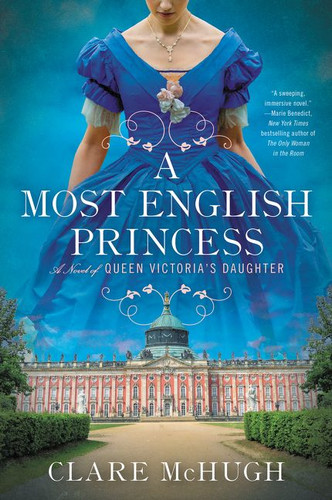 A Most English Princess (A Novel of Queen Victoria's Daughter) by Clare McHugh, 9780062997609