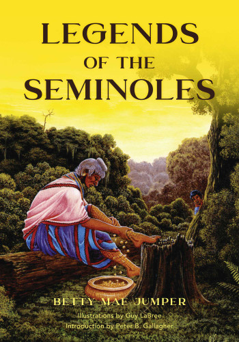 Legends of the Seminoles - 9781683340904 by Betty M Jumper, Guy LaBree, Peter Gallagher, 9781683340904