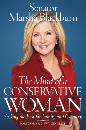 The Mind of a Conservative Woman (Seeking the Best for Family and Country) by Senator Marsha Blackburn, Newt Gingrich, 9781546059219