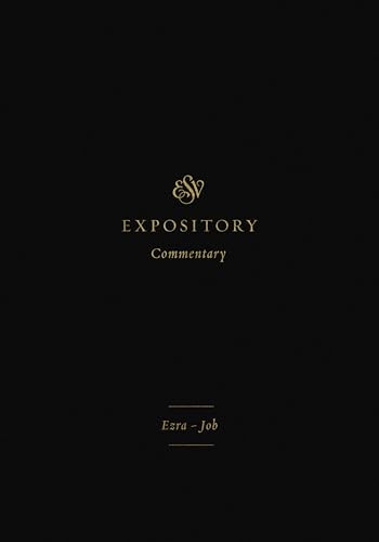 ESV Expository Commentary (Ezra-Job (Volume 4)) by Iain M. Duguid, James M. Hamilton Jr., Jay Sklar, Brian Aucker, Eric Ortlund, Douglas Sean O'Donnell, 9781433546402