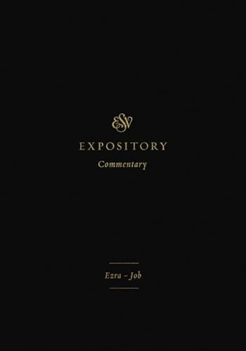 ESV Expository Commentary (Ezra-Job (Volume 4)) by Iain M. Duguid, James M. Hamilton Jr., Jay Sklar, Brian Aucker, Eric Ortlund, Douglas Sean O'Donnell, 9781433546402