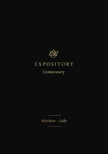 ESV Expository Commentary (Matthew-Luke (Volume 8)) by Iain M. Duguid, James M. Hamilton Jr., Jay Sklar, Dan Doriani, Hans F. Bayer, Thomas R. Schreiner, 9781433546563