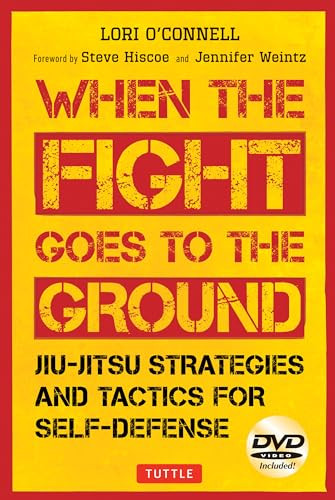 Jiu-Jitsu Strategies and Tactics for Self-Defense (When the Fight Goes to the Ground (Includes DVD)) by Lori O'Connell, Steve Hiscoe, 9780804849906