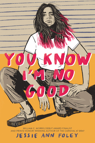You Know I'm No Good by Jessie Ann Foley, 9780062957085 You Know I'm No Good by Jessie Ann Foley, 9780062957085