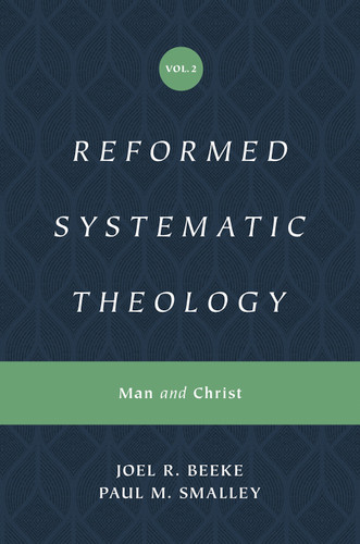 Reformed Systematic Theology, Volume 2 (Man and Christ) by Joel Beeke, Paul M. Smalley, 9781433559877