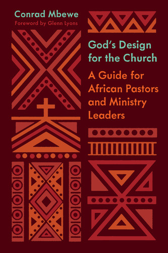 God's Design for the Church (A Guide for African Pastors and Ministry Leaders) by Conrad Mbewe, Glenn Lyons, 9781433566424