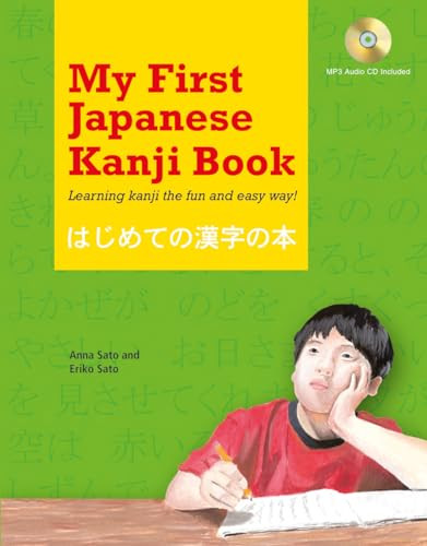 My First Japanese Kanji Book (Learning kanji the fun and easy way! (Audio Included)) - 9784805310373 by Eriko Sato, Anna Sato, 9784805310373