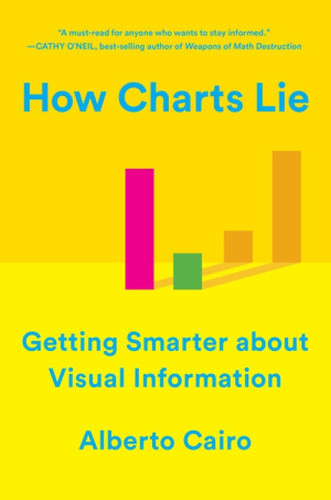 How Charts Lie (Getting Smarter about Visual Information) - 9780393358421 by Alberto Cairo