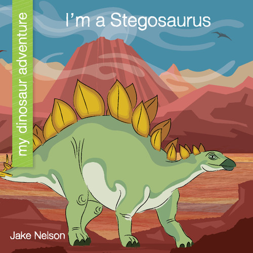 I'm a Stegosaurus - 9781534168510 by Jake Nelson, Jeff Bane, 9781534168510