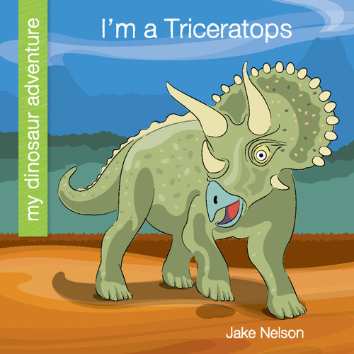 I'm a Triceratops by Jake Nelson, Jeff Bane, 9781534168480