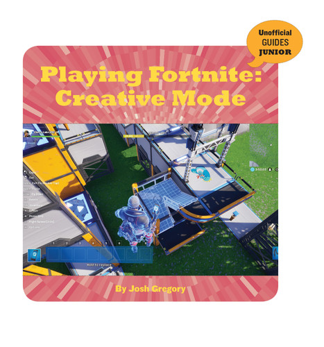 Playing Fortnite: Creative Mode by Josh Gregory, 9781534169647