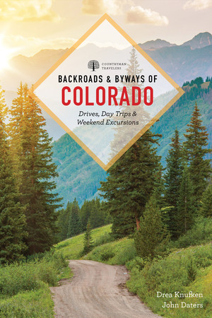 Backroads & Byways of Colorado (Drives, Day Trips & Weekend Excursions) by Drea Knufken, John Daters, 9781682685068