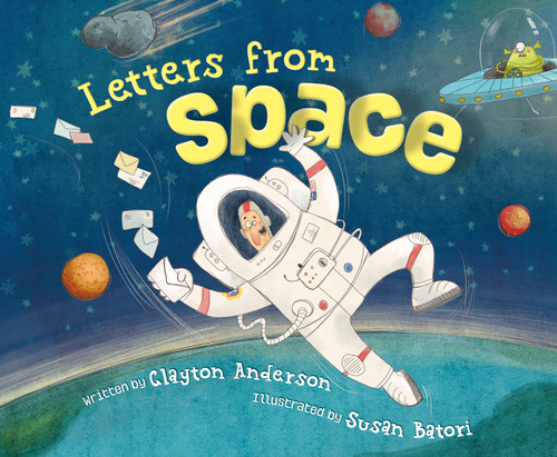 Letters from Space by Clayton Anderson, Susan Batori, 9781534110748