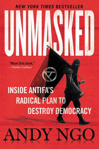 Unmasked (Inside Antifa's Radical Plan to Destroy Democracy) - 9781546059585 by Andy Ngo, 9781546059585