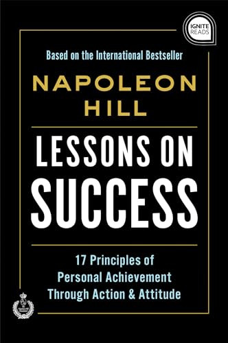 Lessons on Success (17 Principles of Personal Achievement - Through Action & Attitude) by Napoleon Hill, 9781728217772