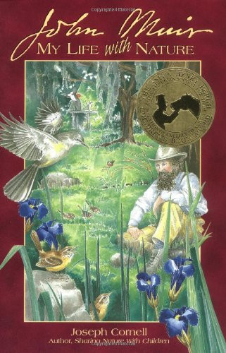 John Muir: My Life with Nature by John Muir, Joseph Cornell, Elizabeth Ann Kelley, Christopher Canyon, 9781584690092 John Muir: My Life with Nature by John Muir, Joseph Cornell, Elizabeth Ann Kelley, Christopher Canyon, 9781584690092