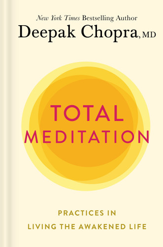 Total Meditation (Practices in Living the Awakened Life) by Deepak Chopra, M.D., 9781984825315