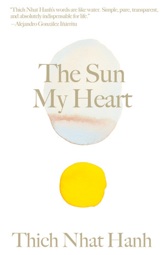 The Sun My Heart (The Companion to The Miracle of Mindfulness) - 9781946764706 by Thich Nhat Hanh, Christiana Figueres, 9781946764706