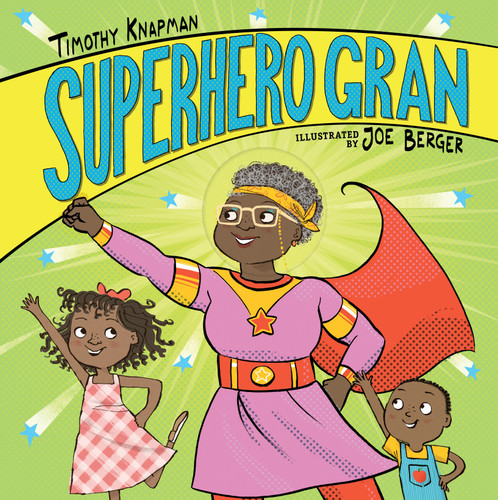 Superhero Gran by Timothy Knapman, Joe Berger, 9781536214420