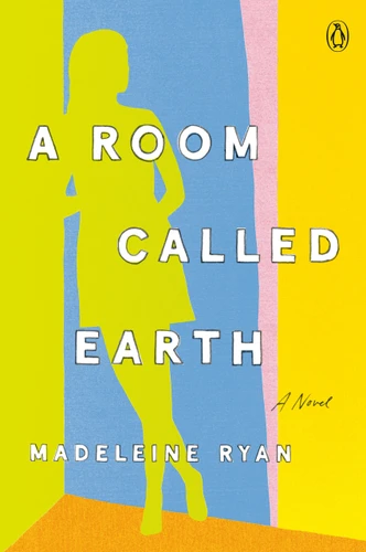 A Room Called Earth (A Novel) by Madeleine Ryan, 9780143135456